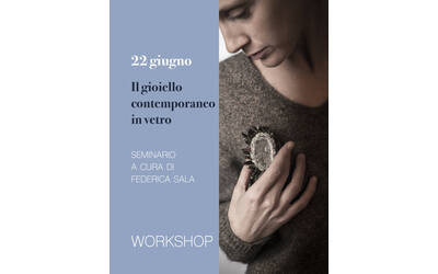 Immagine:  Seminario "Il gioiello contemporaneo in vetro" 