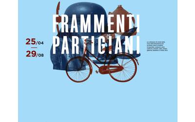 Mostra "Frammenti partigiani. La storia della Resistenza raccontata dagli oggetti"