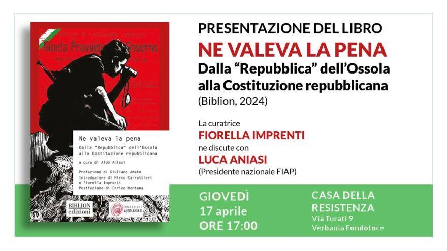 Ne valeva la pena. Dalla "Repubblica" dell'Ossola alla Costituzione repubblicana