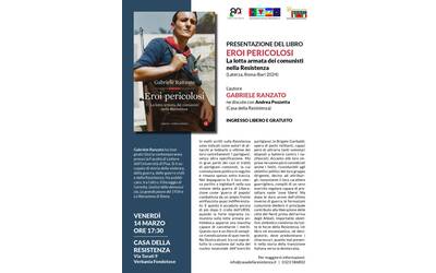 Presentazione del libro Eroi pericolosi. La lotta armata dei comunisti nella Resistenza 