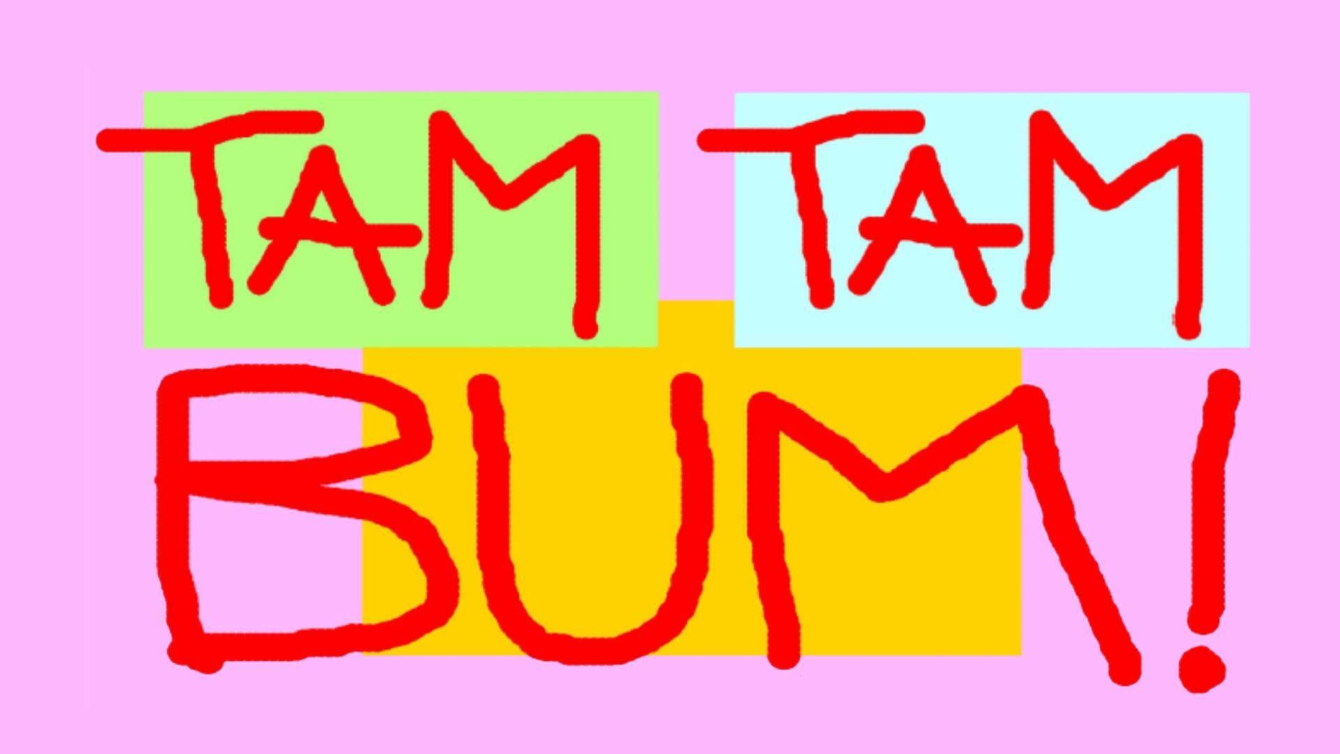 TAM TAM BUM